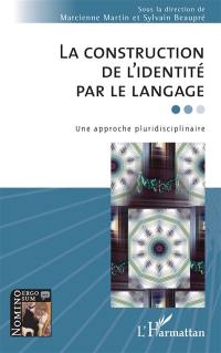 La construction de l'identité par le langage : une approche pluridisciplinaire