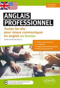 Anglais professionnel : toutes les clés pour mieux communiquer en anglais au bureau : faux-débutant, intermédiaire, A2-B1