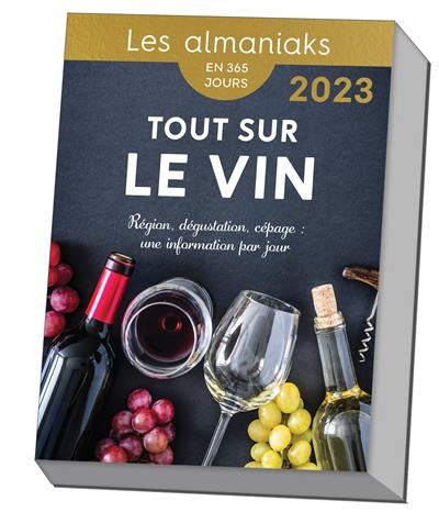 Tout sur le vin : région, dégustation, cépage, une information par jour : en 365 jours, 2023