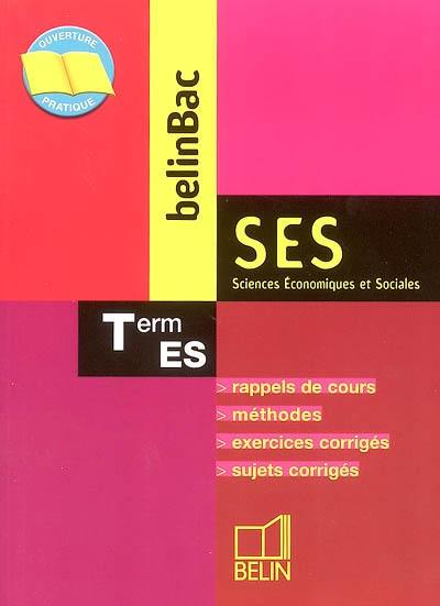 BelinBac sciences économiques et sociales, terminale ES : rappels de cours, méthodes, exercices corrigés, sujets corrigés