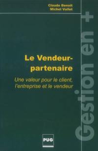 Le vendeur partenaire : une valeur pour le client, l'entreprise et le vendeur