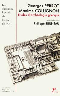 Etudes d'archéologie grecque. L'Archéologie grecque en Sorbonne de 1876 à 1914