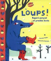 Loups ! : regard perçant et grandes dents