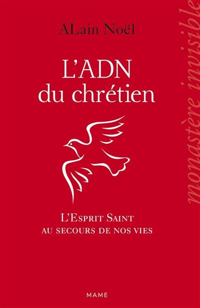 L'ADN du chrétien : l'Esprit Saint au secours de nos vies