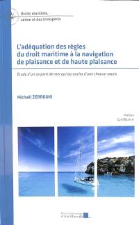 L'adéquation des règles du droit maritime à la navigation de plaisance et de haute plaisance : étude d'un serpent de mer qui accoucha d'une chauve-souris