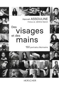 Des visages et des mains : 150 portraits d'écrivains