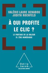 A qui profite le clic ? : le partage de la valeur à l'ère du numérique