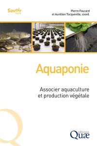 Aquaponie : associer aquaculture et production végétale