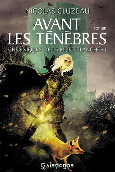 Chroniques de la mort blanche. Vol. 1. Avant les ténèbres