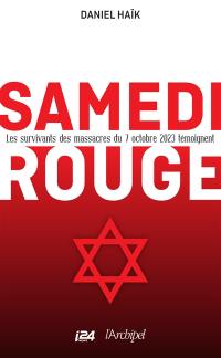 Samedi rouge : les survivants des massacres du 7 octobre 2023 témoignent