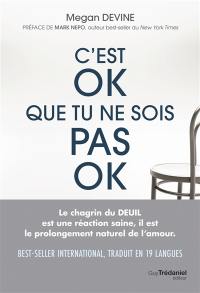 C'est ok que tu ne sois pas ok : rien de plus normal que d'aller mal durant un deuil