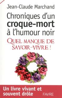 Chroniques d'un croque-mort à l'humour noir : quel manque de savoir-vivre !