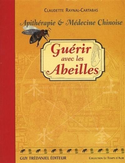 Guérir avec les abeilles : apithérapie & médecine chinoise