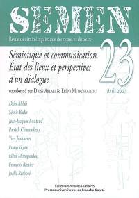 Semen, nouvelle série, n° 23. Sémiotique et communication : état des lieux et perspectives d'un dialogue