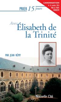 Prier 15 jours avec Elisabeth de la Trinité