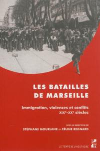 Les batailles de Marseille : immigration, violences et conflits, XIXe-XXe siècles