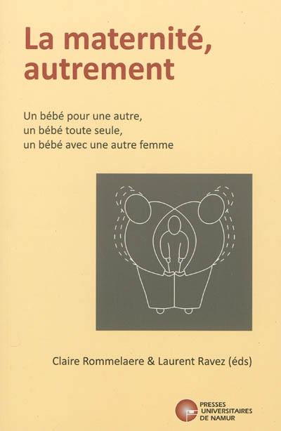 La maternité, autrement : un bébé pour une autre, un bébé toute seule, un bébé avec une autre femme