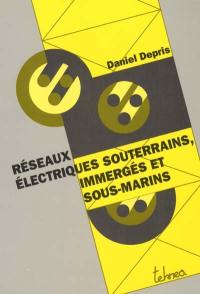 Réseaux électriques souterrains, immergés et sous-marins