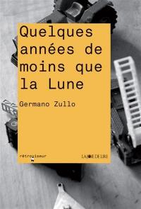 Quelques années de moins que la Lune