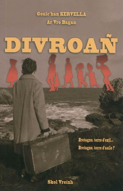 Divroan : Bretagne, terre d'exil... Bretagne, terre d'asile ?