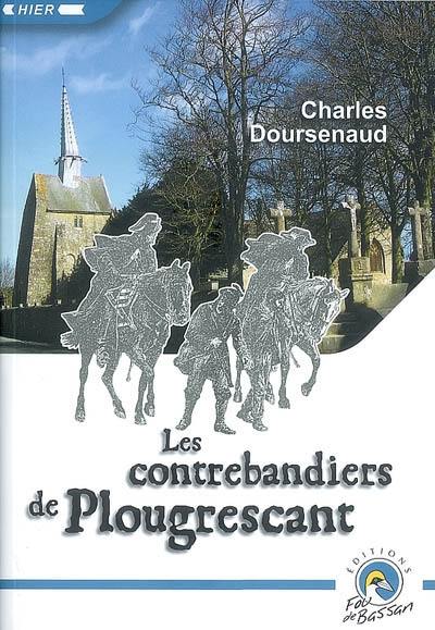 Les contrebandiers de Plougrescant. Les tribulations des douaniers dans les Côtes-du-Nord