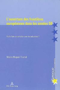 L'ouverture des frontières européennes dans les années 50 : fruit d'une concertation avec les industriels ?