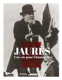 Jaurès, une vie pour l'humanité