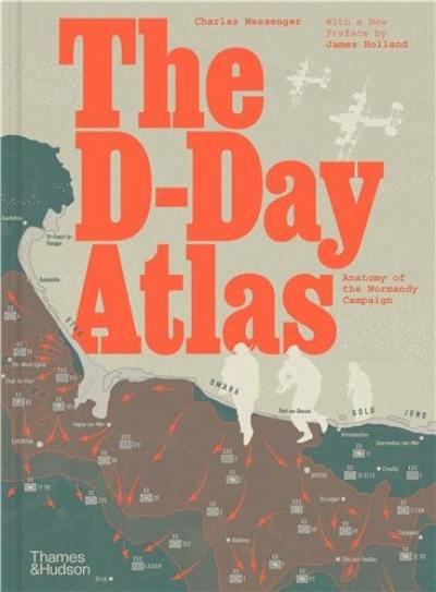 The D-Day Atlas : Anatomy of the Normandy Campaign (New Hardback ed)