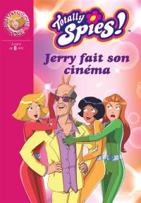 Totally Spies !. Vol. 18. Jerry fait son cinéma