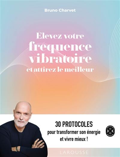 Elever sa fréquence vibratoire et attirer le meilleur