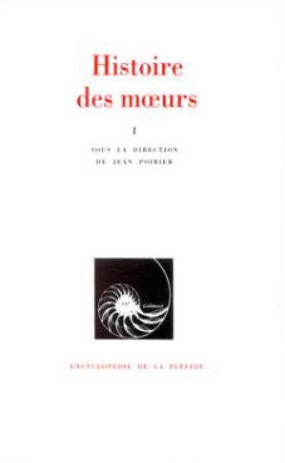 Histoire des moeurs. Vol. 1. Les Coordonnées de l'homme et la culture matérielle