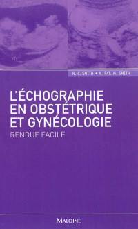 L'échographie en gynécologie-obstétrique rendue facile