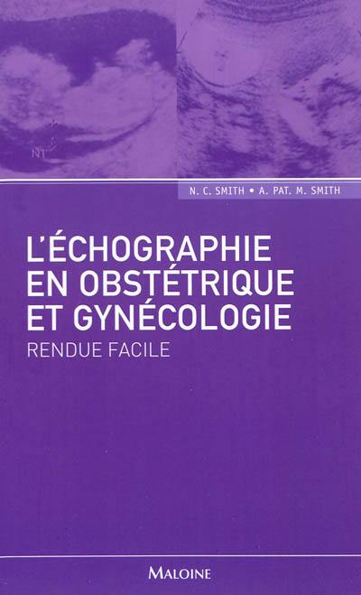 L'échographie en gynécologie-obstétrique rendue facile