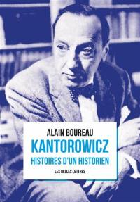 Kantorowicz : histoires d'un historien