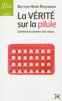 La vérité sur la pilule : comment la prendre sans risque