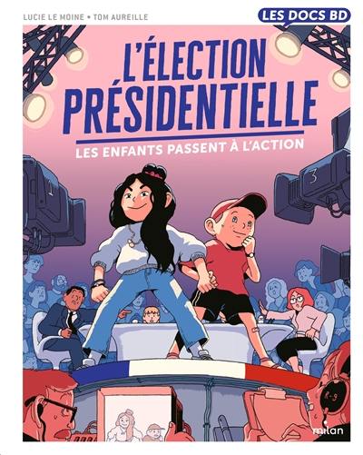 L'élection présidentielle : les enfants passent à l'action