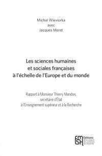 Les sciences humaines et sociales françaises à l'échelle de l'Europe et du monde : rapport à Monsieur Thierry Mandon, secrétaire d'Etat à l'Enseignement supérieur et à la Recherche