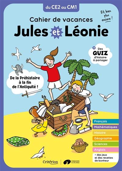 Jules et Léonie, du CE2 au CM1 : de la préhistoire à la fin de l'Antiquité ! : cahier de vacances, et bien plus encore !