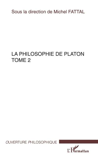 La philosophie de Platon. Vol. 2