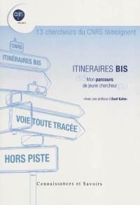 Itinéraire bis : mon parcours de jeune chercheur : 13 chercheurs du CNRS témoignent