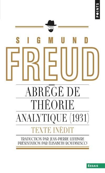 Abrégé de théorie analytique : un chapitre inédit du Portrait psychologique du président Thomas Woodrow Wilson : 1931