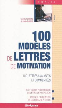 100 modèles de lettres de motivation : 100 lettres analysées et commentées