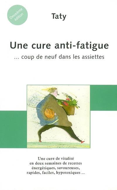 Cuisine nature. Vol. 4. Une cure anti-fatigue : coup de neuf dans les assiettes