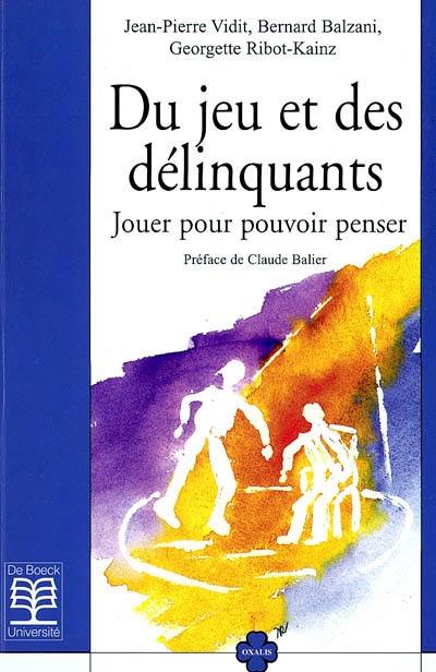 Du jeu et des délinquants : jouer pour pouvoir penser