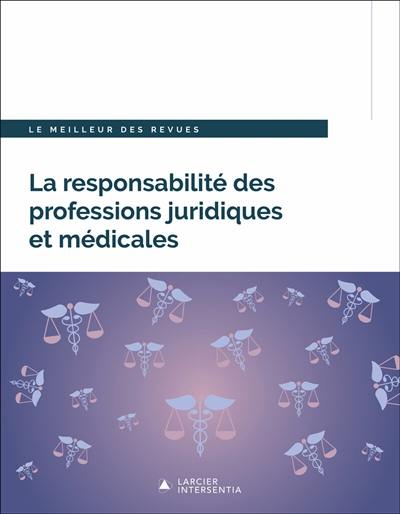 La responsabilité des professions juridiques et médicales