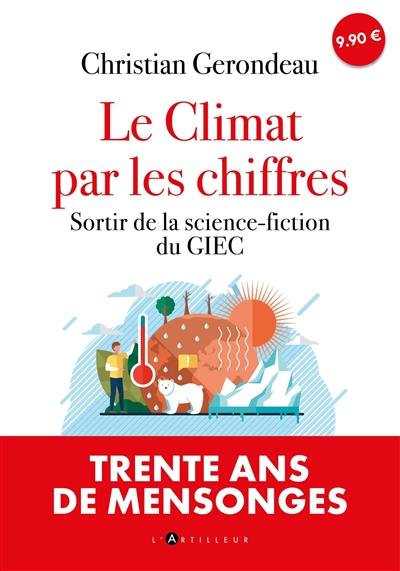 Le climat par les chiffres. Sortir de la science-fiction du GIEC