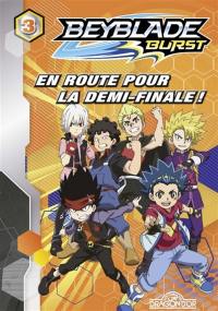 Beyblade burst. Vol. 3. En route pour la demi-finale !