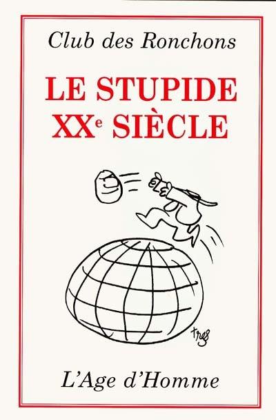 Le stupide XXe siècle