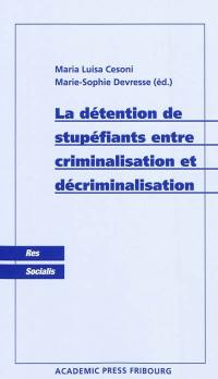 La détention de stupéfiants entre criminalisation et décriminalisation