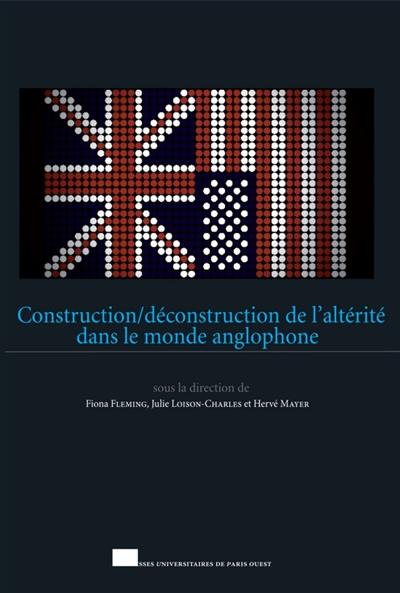 Construction/déconstruction de l'altérité dans le monde anglophone